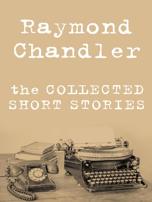 Title details for The Collected Short Stories by Raymond Chandler - Wait list